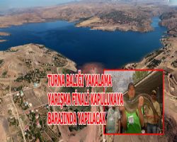Turna Bal Yarmalarnn Final msabakas Krkkale, Kapulukaya Baraj nda dzenlenecek